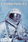 Cosmonauts: How Russia Won the Space Race