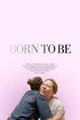 Born to Be