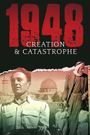 1948: Creation & Catastrophe