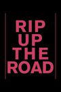 Rip Up the Road