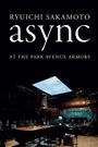 Ryuichi Sakamoto: async Live at the Park Avenue Armory