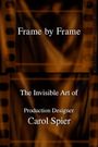 Frame by Frame: The Invisible Art of Carol Spier