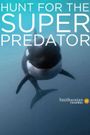 The Search for the Ocean's Super Predator