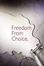 Freedom from Choice