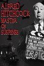 Alfred Hitchcock: Master of Suspense