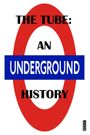 The Tube: An Underground History