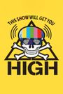 This Show Will Get You High