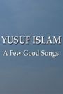 Yusuf Islam: A Few Good Songs