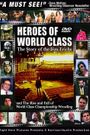 Heroes of World Class: The Story of the Von Erichs and the Rise and Fall of World Class Championship Wrestling