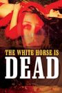 The White Horse Is Dead