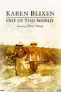 Karen Blixen: Out of This World