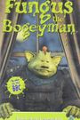 Fungus the Bogeyman