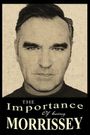 The Importance of Being Morrissey