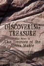 Discovering Treasure: The Story of the Treasure of the Sierra Madre