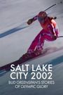 Salt Lake City 2002: Bud Greenspan's Stories of Olympic Glory