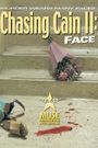 Chasing Cain II: Face