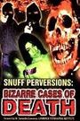 Snuff Perversions: Bizarre Cases of Death