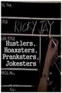 Hustlers, Hoaxsters, Pranksters, Jokesters and Ricky Jay