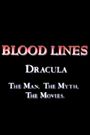 Blood Lines: Dracula - The Man. The Myth. The Movies.