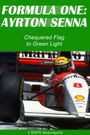 Ayrton Senna: Chequered Flag to Green Light