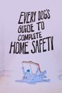 Every Dog's Guide to Complete Home Safety