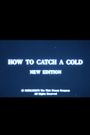 How to Catch a Cold