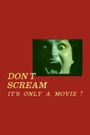 Don't Scream: It's Only a Movie!