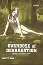 Overdose of Degradation