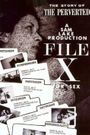 File X for Sex: The Story of the Perverted