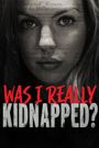 Was I Really Kidnapped?