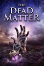 The Dead Matter