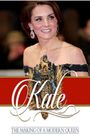 Kate: The Making of a Modern Queen