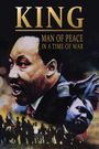 King: Man of Peace in a Time of War