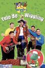 The Wiggles: Yule Be Wiggling