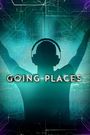 Going Places Documentary