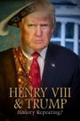 Henry VIII & Trump: History Repeating?