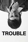 Trouble