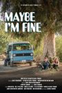 Maybe I'm Fine