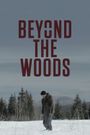 Beyond the Woods