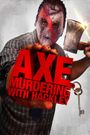 Axe Murdering with Hackley