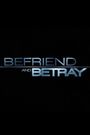 Befriend and Betray