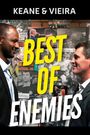 Keane & Vieira: Best of Enemies