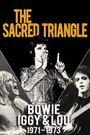 Bowie, Iggy & Lou 1971-1973: The Sacred Triangle