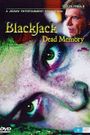 BlackJack: Dead Memory