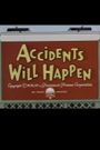 Accidents Will Happen