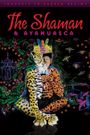 The Shaman & Ayahuasca: Journeys to Sacred Realms