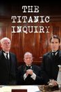 Save Our Souls: The Titanic Inquiry