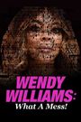 Wendy Williams: What a Mess!