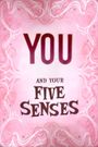 You and Your Five Senses