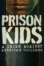 Prison Kids: A Crime Against America's Children